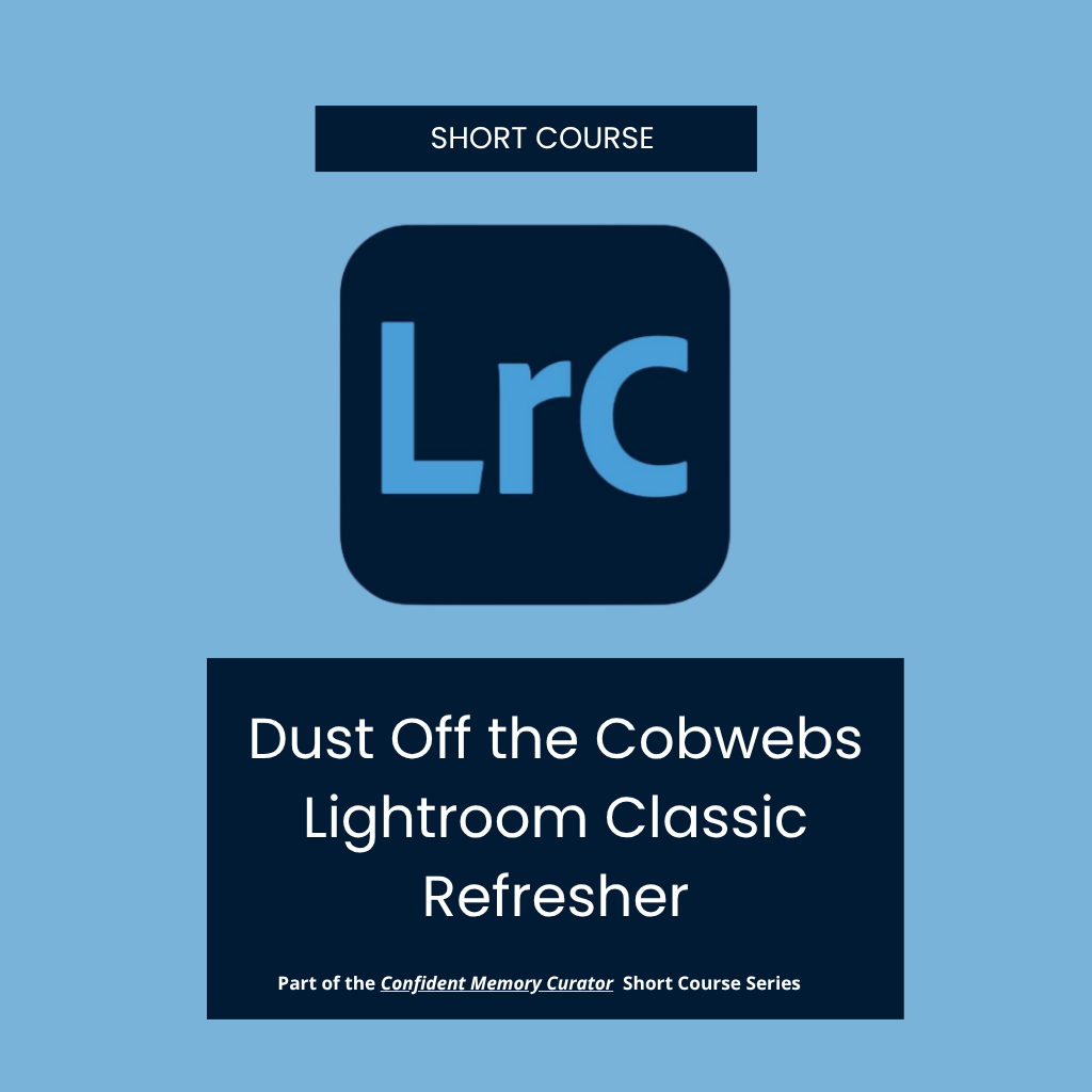 Dust Off the Cobwebs: Lightroom Classic Refresher